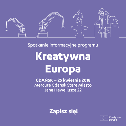 Spotkanie informacyjne programu Kreatywna Europa, Gdańsk, 25.04.2018